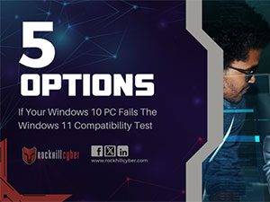 5 Options If Your Windows 10 PC FAILS The Windows 11 Compatibility Test